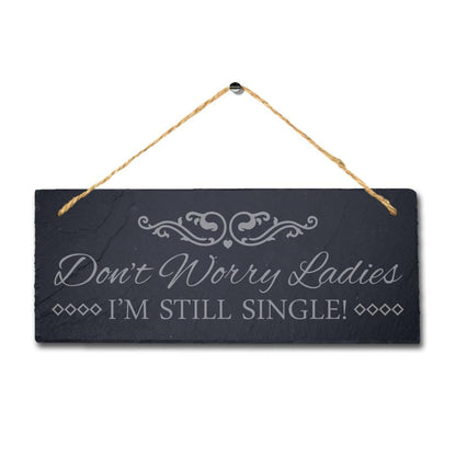 Dont Worry Ladies Laser Engraved Hanging Slate Wedding Party Funny Plaque Sign