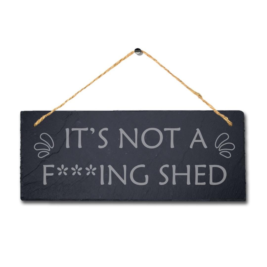 Its Not Shed Laser Engraved Hanging Slate Garden Home Shed Plaque Sign