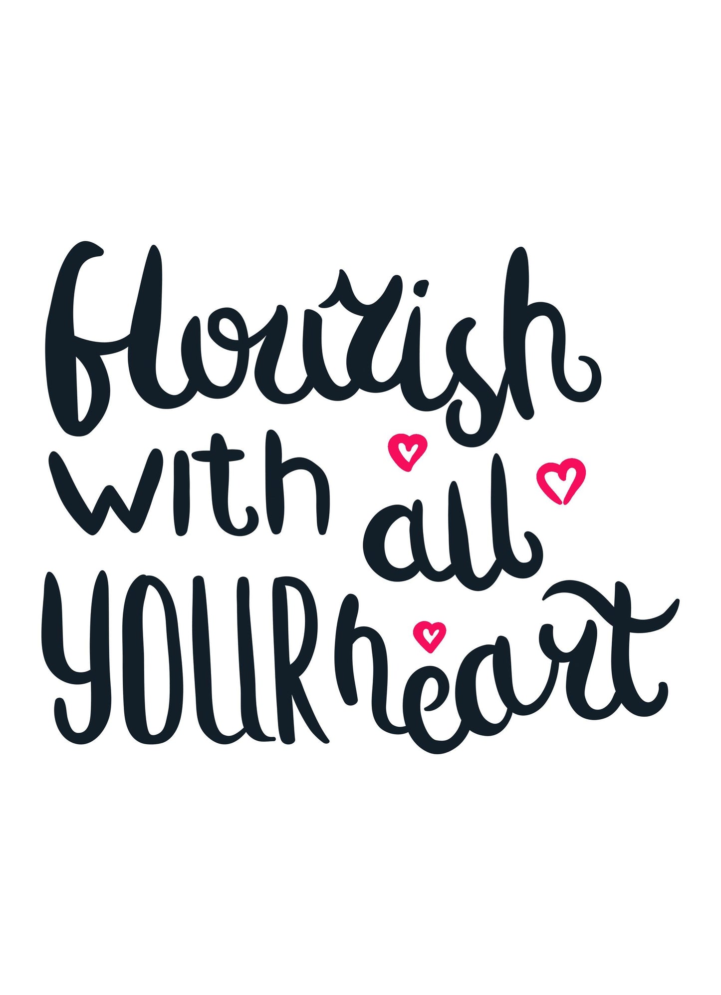 Flourish With All Your Heart Inspirational Love Positive Poster Wall