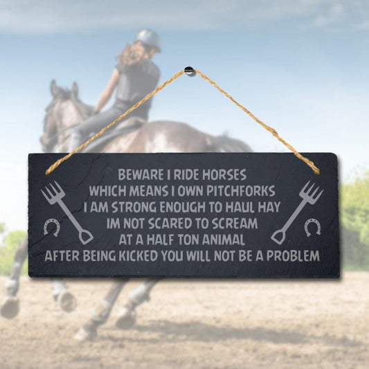 Beware I Ride Horses Which Means Engraved Hanging Slate Shed Pet Plaque Sign