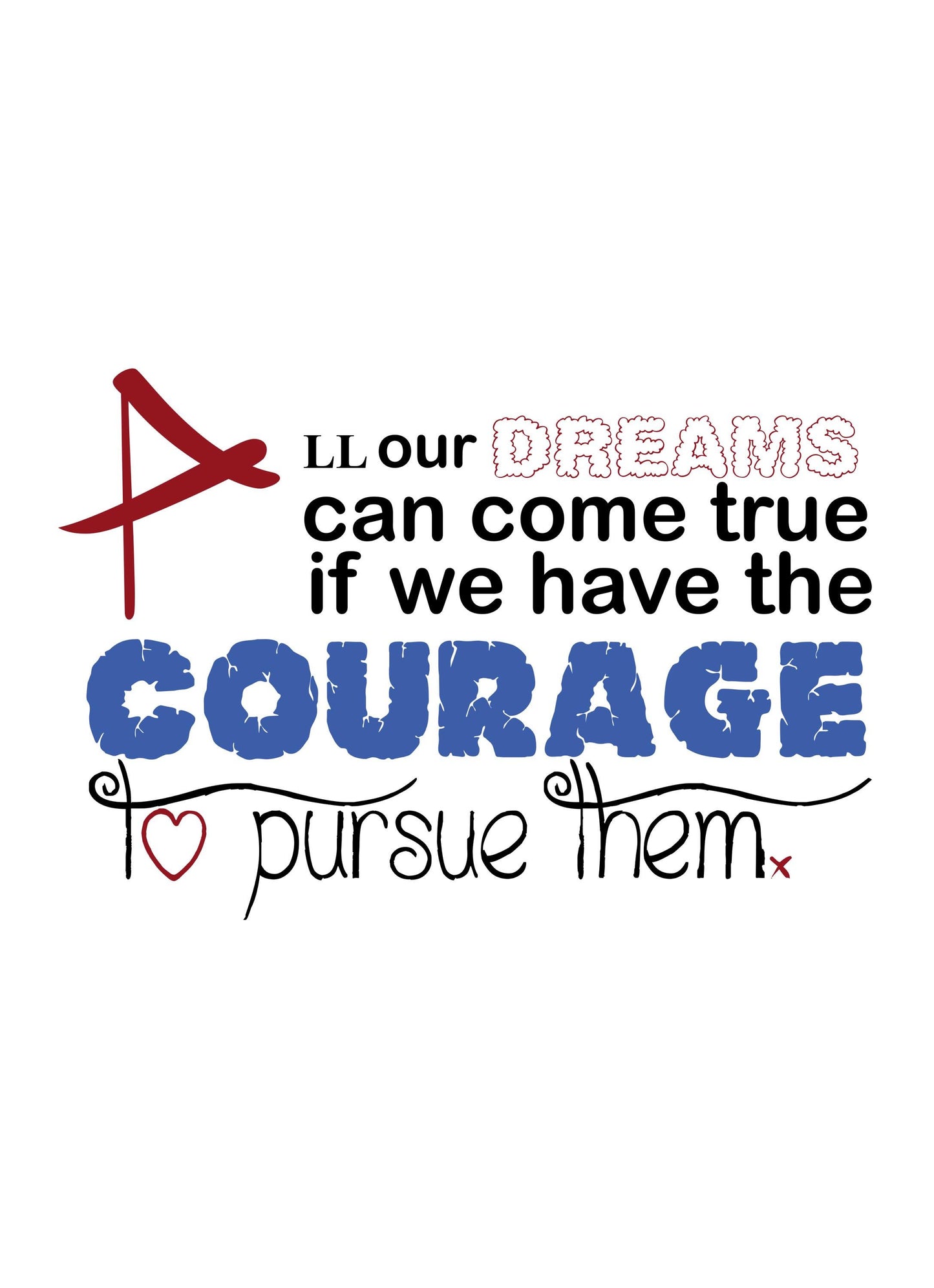All Dreams Comes True Courage Positive Thought Quote Poster Art Wall