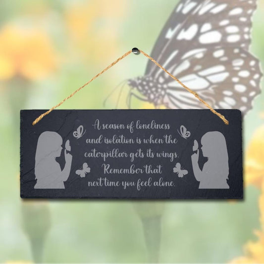 Season Of Loneliness And Isolation Engraved Hanging Slate Garden Plaque Sign