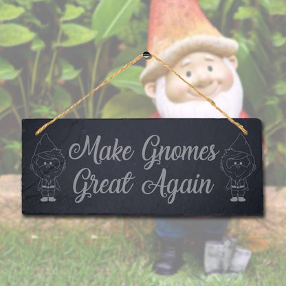 Make Gnomes Great Again Laser Engraved Hanging Slate Garden Home Plaque Sign
