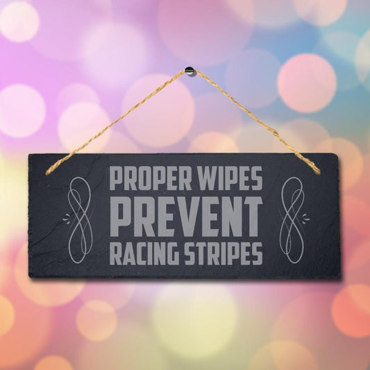 Proper Wipes Prevent Racing Stripes Engraved Hanging Slate Humorous Plaque Sign