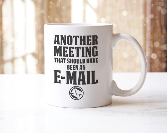 Funny Employee Mug: Another Meeting Email - Sarcastic Office Gift