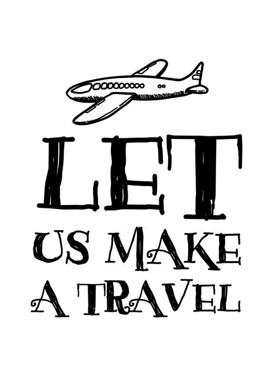 Let Us Make Travel Motivational Inspirational Love Positive Quote Poster Wall