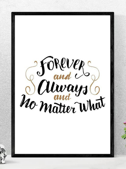 Forever And Always Motivational Inspirational Love Positive Quote Poster Wall