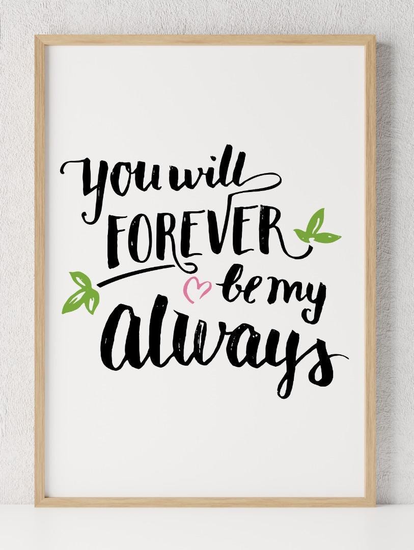 You Will Forever Be My Inspirational Love Positive Quote Poster Wall