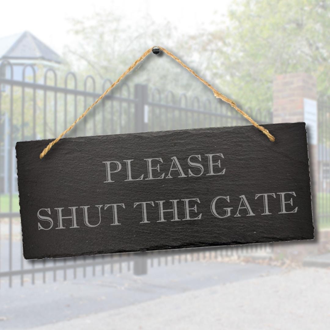 Please Shut The Gate Laser Engraved Hanging Slate Outdoor Home Decor Plaque Sign