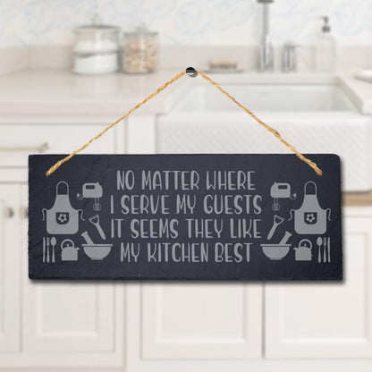 No Matter Where I Serve My Guests Laser Engraved Hanging Slate Home Plaque Sign