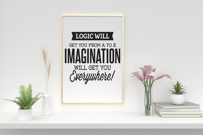 Logic Will Get You From Inspirational Positive Quote Picture Poster Print Wall