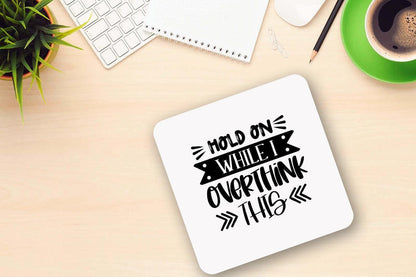 Funny 'Hold On While I Overthink This' Mug & Coaster Set