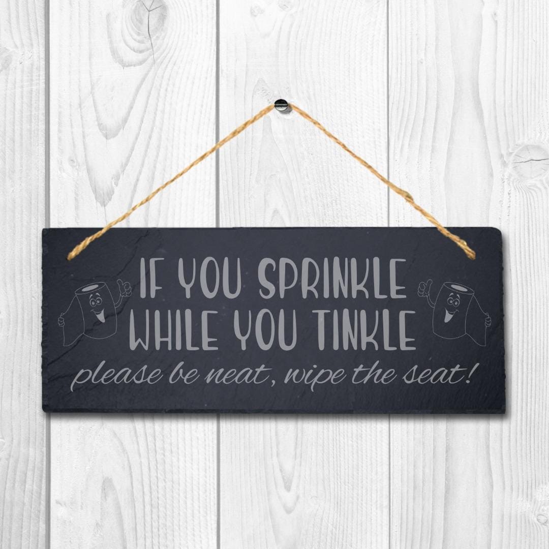 If You Sprinkle While Tinkle Laser Engraved Hanging Slate Humorous Plaque Sign