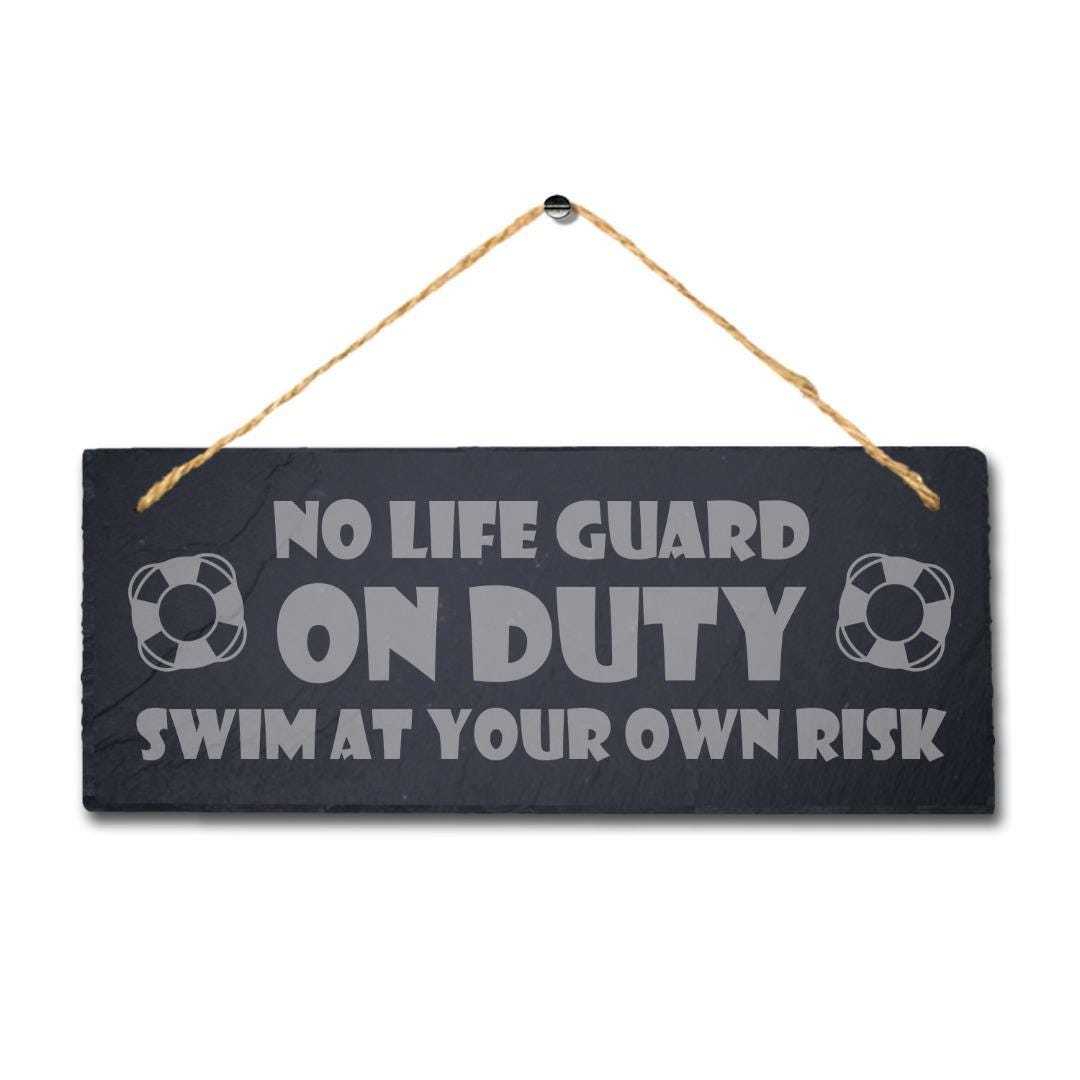 No Lifeguard Is On Duty Risk Laser Engraved Hanging Slate Pool Pond Plaque Sign