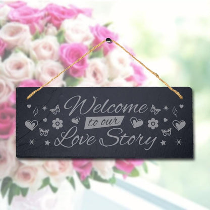 Welcome Our Love Story Laser Engraved Hanging Slate Valentine Gift Plaque Sign