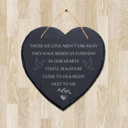 Those We Love Arent Far Away Memorial Laser Engraved Hanging Slate Plaque Sign