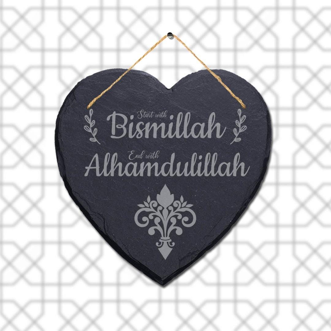 Start Bismillah End Alhamdulillah Engraved Wall Hanging Islamic Heart Slate Sign