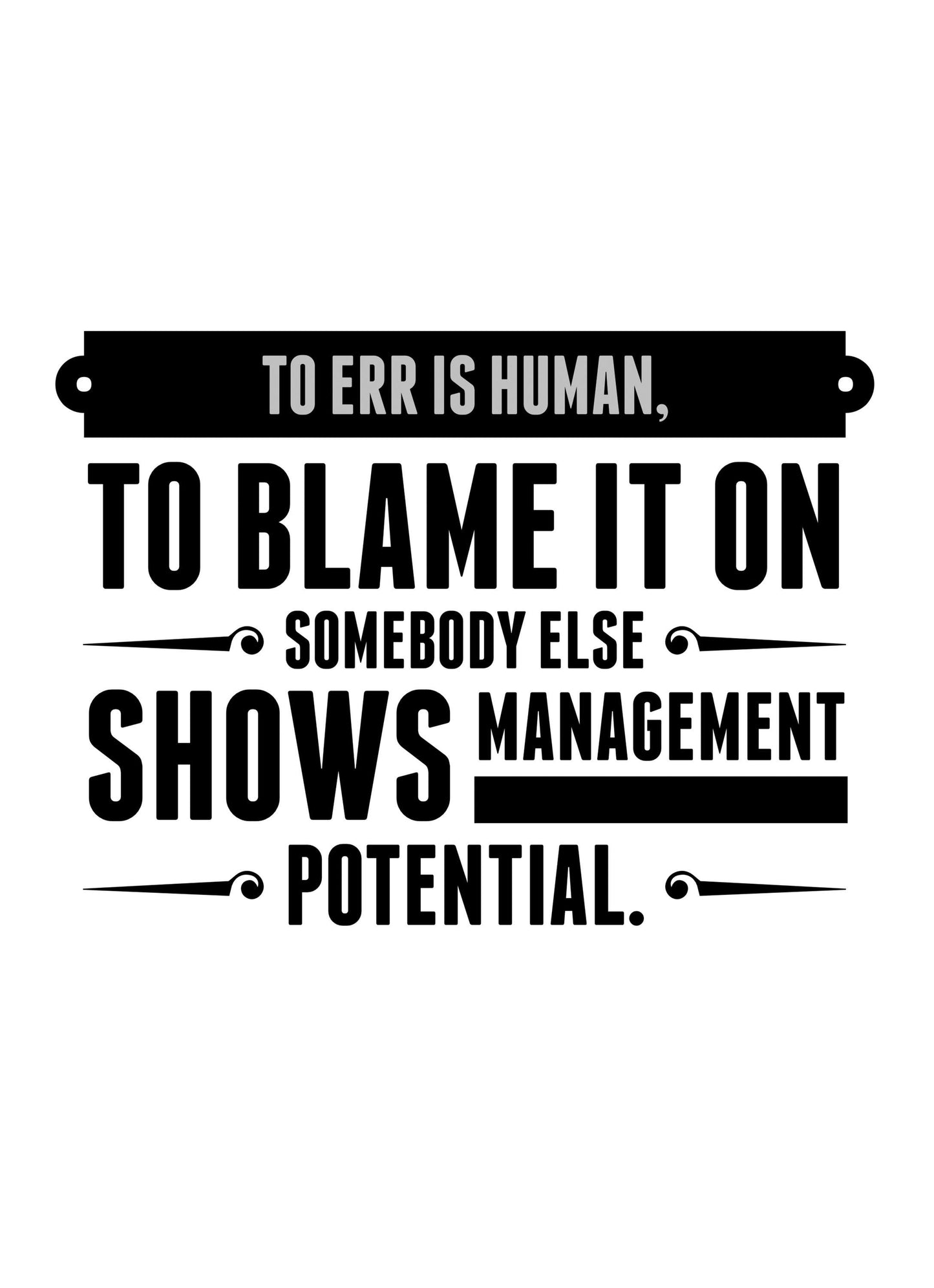 To Err Is Human To Blame Management Inspirational Positive Quote Wall Poster