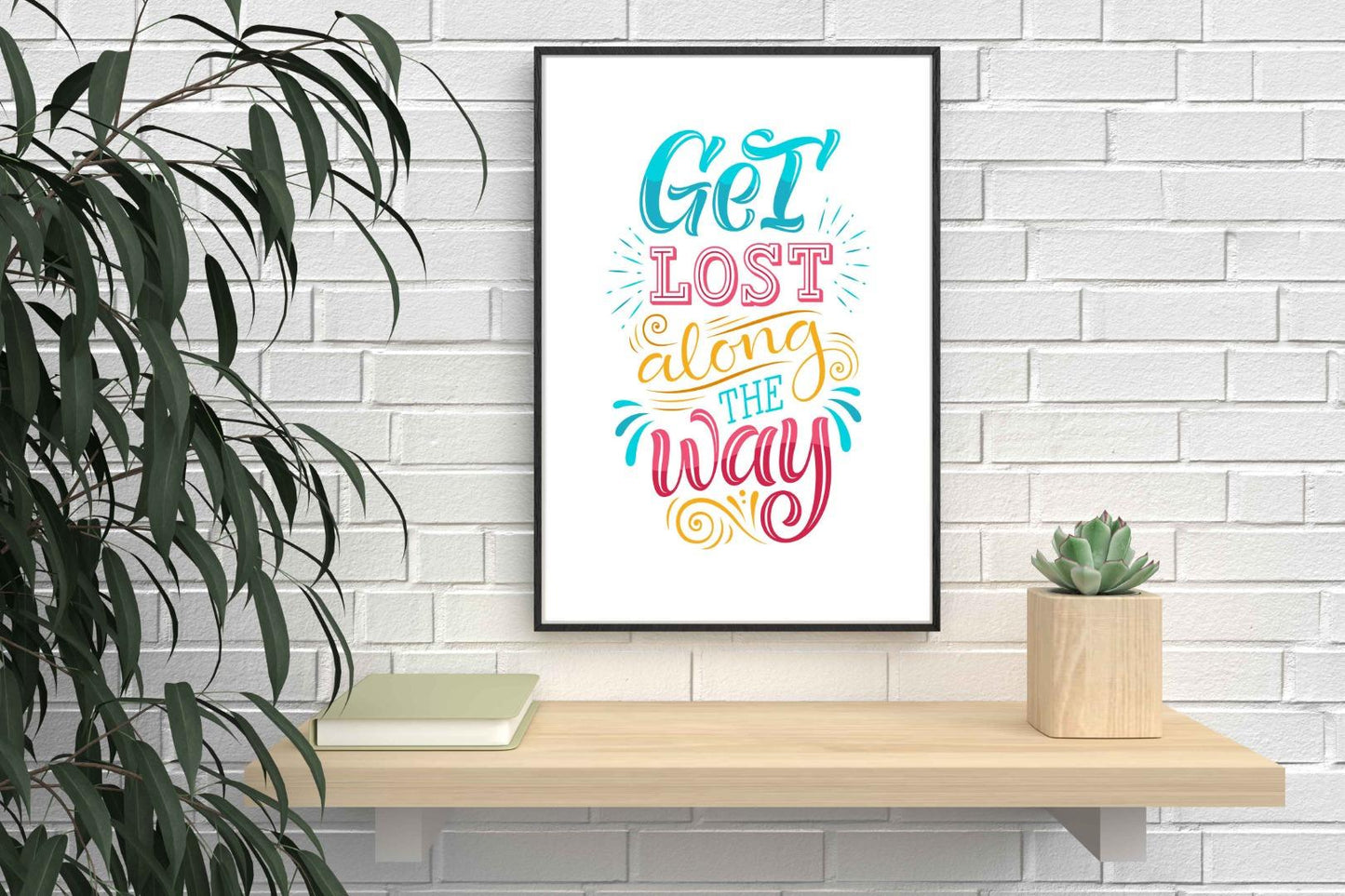 Get Lost Along The Way Inspirational Love Positive Quote Poster Wall