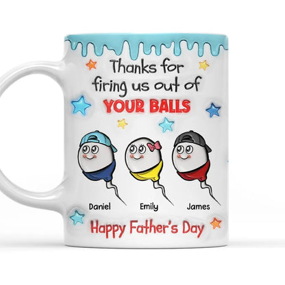 Thanks for Firing Us Out Of Your Balls Personalized Custom 3D Inflated Effect | Ceramic Coffee Mug | Father's Day Gift | Stylish Printed Design | Tea & Coffee Cup | 11oz