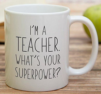 Funny I m a Teacher What s Your Superpower | Ceramic Coffee Mug | 11 OZ