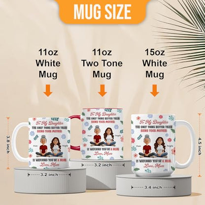 To My Daughter The Only Thing Better Than | Customised Coffee Mug | 11 OZ