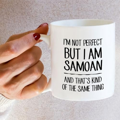 Funny Samoan I m Not Perfect But or Humorous | Ceramic Coffee Mug | 11 OZ