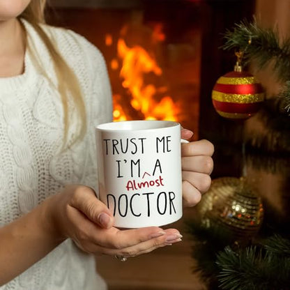 Trust Me I m Almost a Doctor Funny Birthday | Ceramic Coffee Mug | 11 OZ