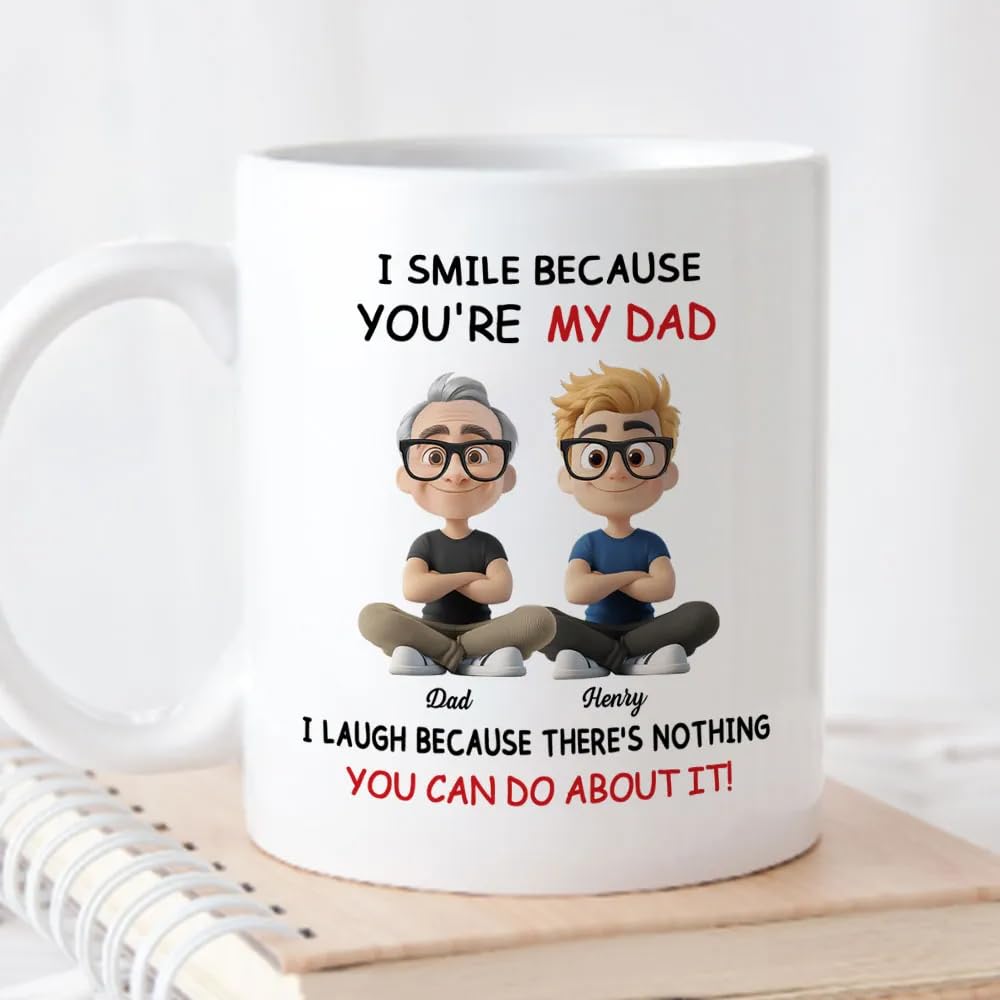 I Smile Because You're My Dad I Laugh Because There's Nothing You Can Do About It Custom | Ceramic Coffee Mug | Father's Day Gift | Stylish Printed Design | Tea & Coffee Cup | 11oz