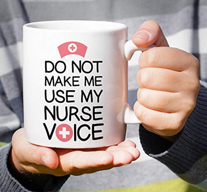 Funny Do Not Make Me Use My Nurse Voice Funny | Ceramic Coffee Mug | 11 OZ