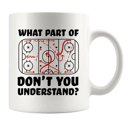 What Part of Don't You Understand Hockey Player Funny Sarcastic Coach For Hockey | Ceramic Coffee Mug | Father's Day Gift | Stylish Printed Design | Tea & Coffee Cup | 11oz