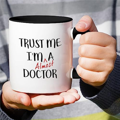 Funny Trust Me I m Almost a Doctor Graduate | Ceramic Coffee Mug | 11 OZ