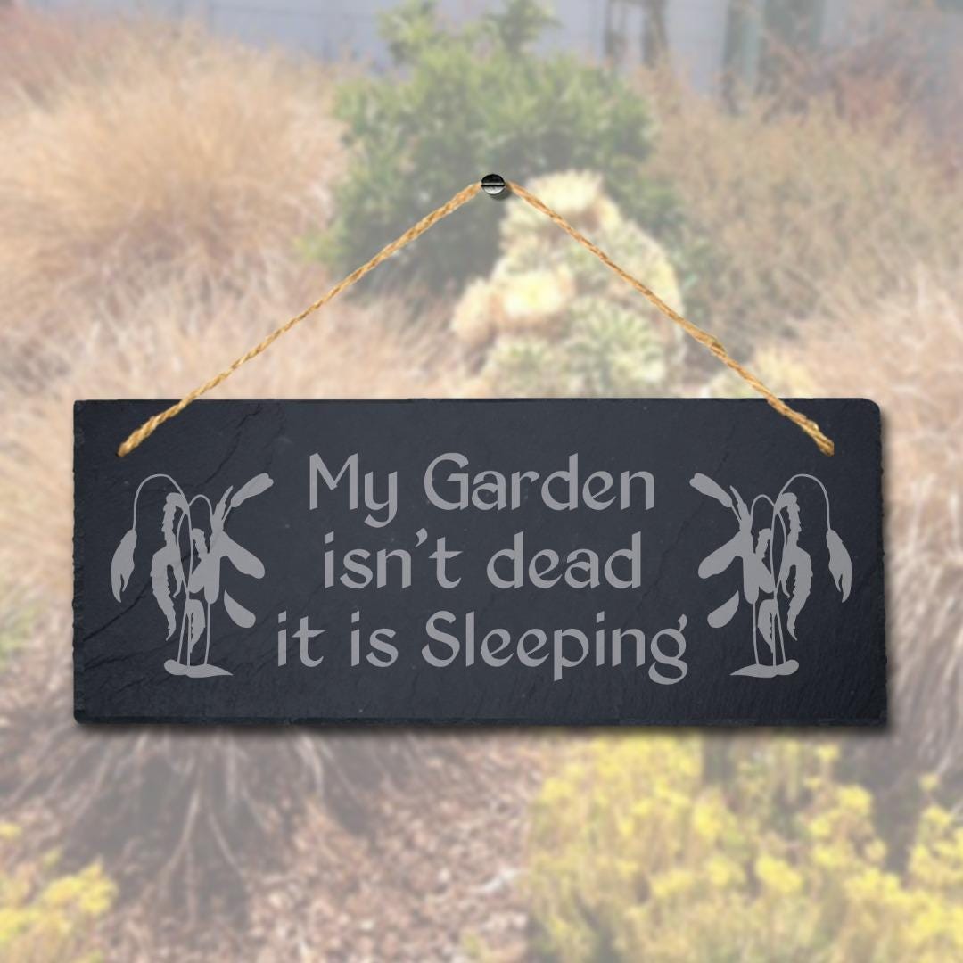 My Garden Isnt Dead It Sleeping Laser Engraved Hanging Slate Garden Plaque Sign