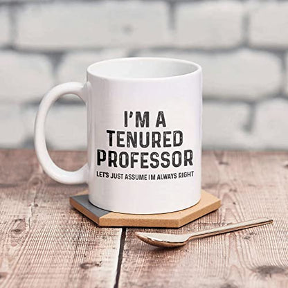 Funny Professor Gift Tenure I m A Tenured Cant | Ceramic Coffee Mug | 11 OZ