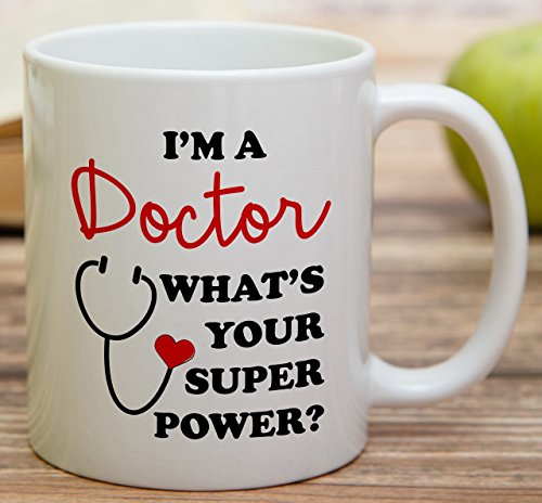 Funny I m a Doctor What s Your Super Power | Ceramic Coffee Mug | 11 OZ
