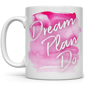 Dream Plan Do Inspirational Motivational | Ceramic Coffee Mug | 11 OZ