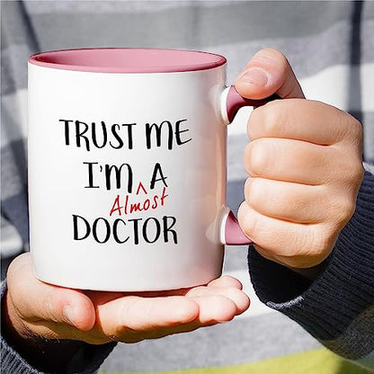 Funny Trust Me I m Almost a Doctor Funny | Ceramic Coffee Mug | 11 OZ
