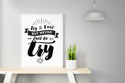 Try & Fail But Never Inspirational Positive Quote Fail Poster Print Wall