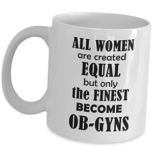 Obgyn The Finest Become Funny Cute Gifts for | Ceramic Coffee Mug | 11 OZ