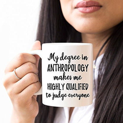 My Degree in Anthropology Makes Me Highly | Ceramic Coffee Mug | 11 OZ