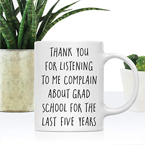 Graduation Gift Thank You for Listening to me | Ceramic Coffee Mug | 11 OZ