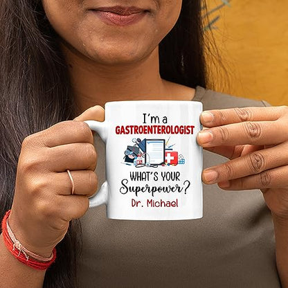 I m A Gastroenterologist What s Your Power | Customised Coffee Mug | 11 OZ