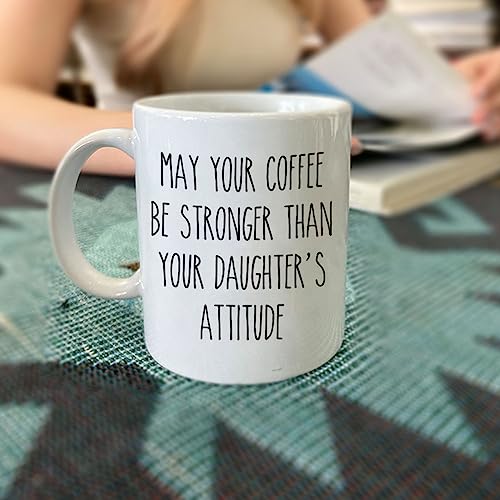 May Your Be Stronger Than Daughter s Attitude | Ceramic Coffee Mug | 11 OZ