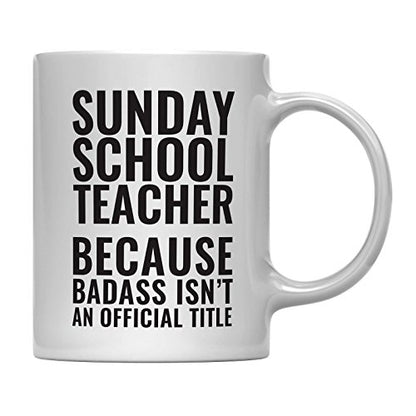 Teacher Gag Gift Sunday School Because Badass | Ceramic Coffee Mug | 11 OZ