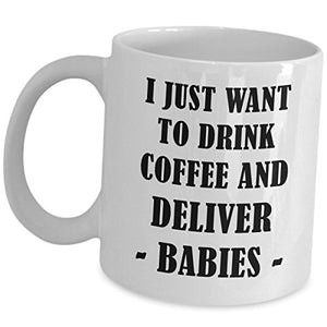 Midwife Drink And Deliver Babies International | Ceramic Coffee Mug | 11 OZ