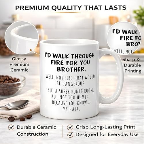 Funny Brother Gift I d Walk Through Fire For | Ceramic Coffee Mug | 11 OZ