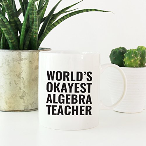 Teacher Gag Gift World s Okayest Algebra | Ceramic Coffee Mug | 11 OZ