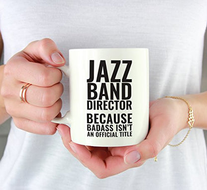 Teacher Gag Gift Jazz Band Director Because | Ceramic Coffee Mug | 11 OZ