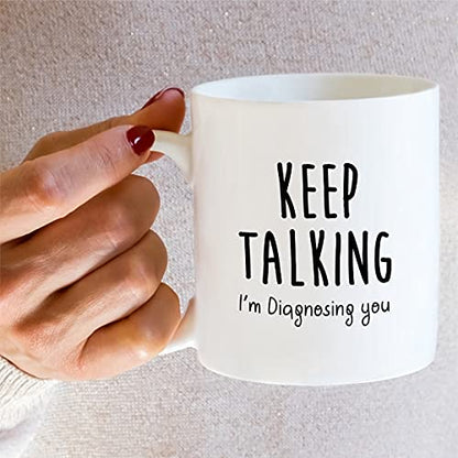 Funny Keep Talking I m Diagnosing You Graduate | Ceramic Coffee Mug | 11 OZ