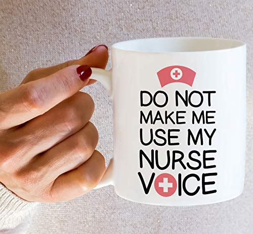 Funny Do Not Make Me Use My Nurse Voice Funny | Ceramic Coffee Mug | 11 OZ